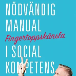 Fingertoppskänsla : en nödvändig manual i social kompetens | 0:e upplagan Lägg i varukorgen