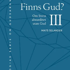 Finns Gud? Om livets absurditet utan Gud | 1:a upplagan Populär