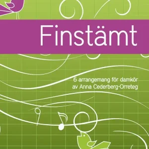 Begränsad tid Finstämt : 6 arrangemang för damkör av Anna Cederberg-Orreteg | 1:a upplagan