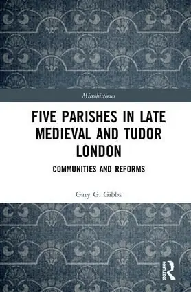 Five Parishes in Late Medieval and Tudor London | 1:a upplagan Begränsad tid