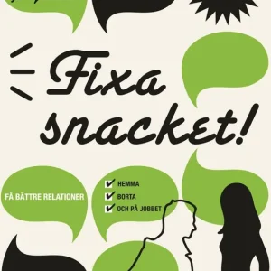 Fixa snacket! :få bättre relationer hemma, borta och på jobbet | 1:a upplagan Endast idag