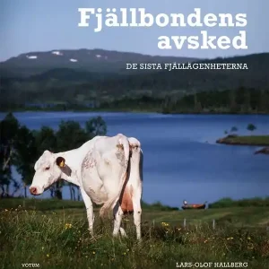 Fjällbondens avsked : De sista fjällägenheterna | 2:a upplagan Sänkt pris