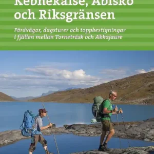 Endast idag Fjällvandra kring Kebnekaise, Abisko och Riksgränsen, 2a uppl | 2:a upplagan