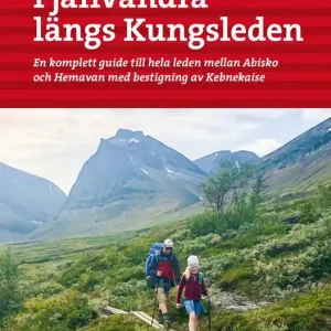 Fjällvandra längs Kungsleden Abisko - Hemavan, 4e ed | 4:e upplagan Outlet