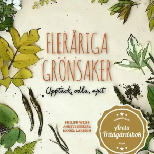 Fleråriga Grönsaker: Upptäck, odla, njut | 1:a upplagan Snabb leverans