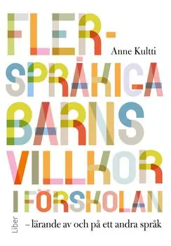 Flerspråkiga barns villkor i förskolan : lärande av och på ett andra språk | 1:a upplagan Köp online
