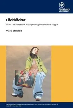 Flickblickar : Visuella berättelser om, av och genom gymnasieelevers kroppar | 0:e upplagan Snabb leverans