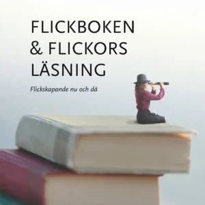 Flickboken och flickors läsning: Flickskapande nu och då | 0:e upplagan Fynd