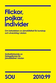 Flickor, pojkar, individer (SOU 2010:99) : om betydelsen av jämställdhet för kunskap och utveckling i skolan | 0:e upplagan Snabb frakt