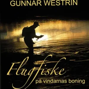Flugfiske på vindarnas boning - Tankar vid ett vatten | 1:a upplagan Extra rabatt