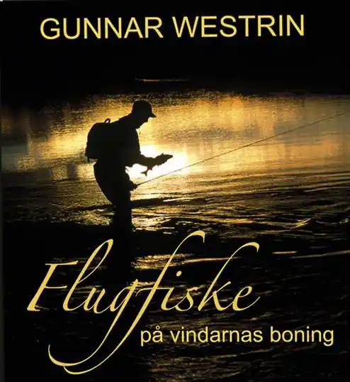 Flugfiske på vindarnas boning - Tankar vid ett vatten | 1:a upplagan Extra rabatt