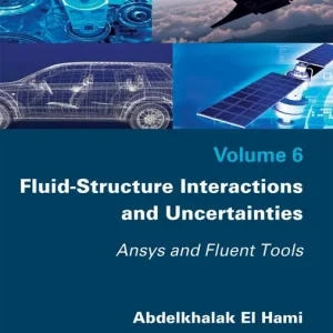Fluid-Structure Interactions and Uncertainties: Ansys and Fluent Tools | 1:a upplagan Reapris