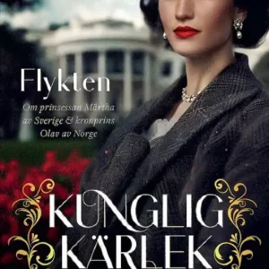 Flykten : Om prinsessan Märtha av Sverige & kronprins Olav av Norge | 0:e upplagan I lager