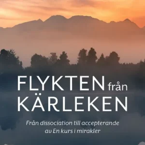 Flykten från kärleken: från dissociation till accepterande av En kurs i mirakler | 0:e upplagan Sänkt pris
