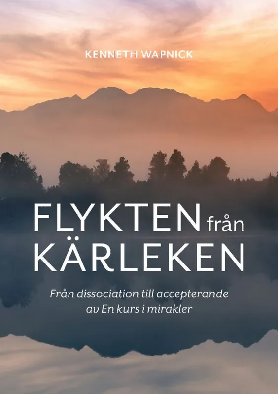 Flykten från kärleken: från dissociation till accepterande av En kurs i mirakler | 0:e upplagan Sänkt pris