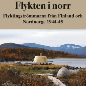 Outlet Flykten i norr-Flyktingströmmarna från Finland och Nordnorge 1944-45 | 1:a upplagan