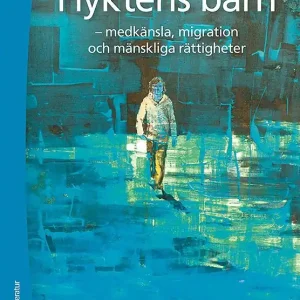 Flyktens barn - medkänsla, migration och mänskliga rättigheter | 2:a upplagan Begränsat erbjudande