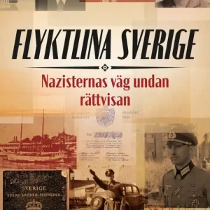 Flyktlina Sverige : Nazisternas väg undan rättvisan | 0:e upplagan Begränsat antal