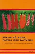 Populär Fokus på barn, familj och nätverk : metodutveckling i den sociala barnavården | 1:a upplagan