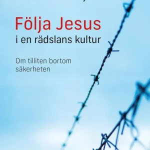 Fynd Följa Jesus i en rädslans kultur: Om tilliten bortom säkerheten | 0:e upplagan
