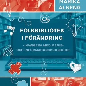 Populär Folkbibliotek i förändring : navigera med medie- och informationskunnighet | 0:e upplagan