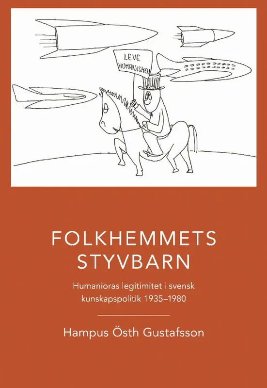 Outlet Folkhemmets styvbarn : humanioras legitimitet i svensk kunskapspolitik 1935 - 1980 | 0:e upplagan