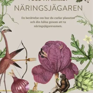 Food Pharmacy - näringsjägaren : en berättelse om hur du curlar planeten och din hälsa genom att ta näringsjägarexamen | 0:e upplagan Reapris