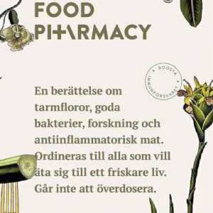 Food Pharmacy : en berättelse om tarmfloror, snälla bakterier, forskning och antiinflammatorisk mat | 0:e upplagan Endast idag