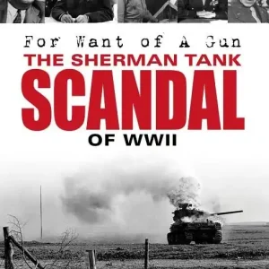Handla nu For want of a gun - the sherman tank scandal of wwii | 0:e upplagan