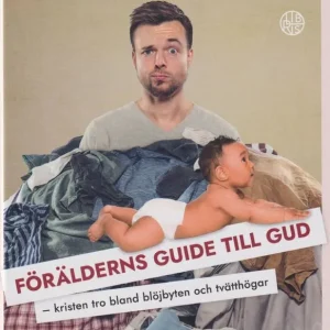 Förälderns guide till Gud - kristen tro mellan blöjbyten och tvätthögar | 0:e upplagan Beställ nu