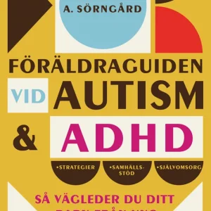 Föräldraguiden vid autism och adhd : så vägleder du ditt barn från ung till | 1:a upplagan Fynd