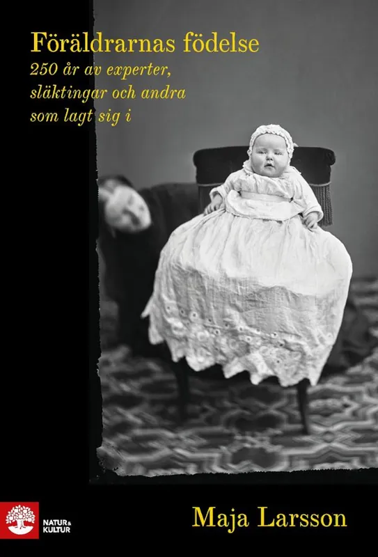 Föräldrarnas födelse : 250 år av experter, släktingar och andra som lagt sig i | 1:a upplagan Rabatt