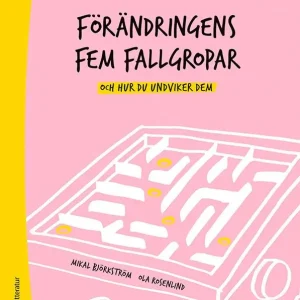 Outlet Förändringens fem fallgropar - och hur du undviker dem - En handbok för chefer och förändringsledare | 1:a upplagan