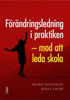 Extra rabatt Förändringsledning i praktiken - Mod att leda skola | 1:a upplagan