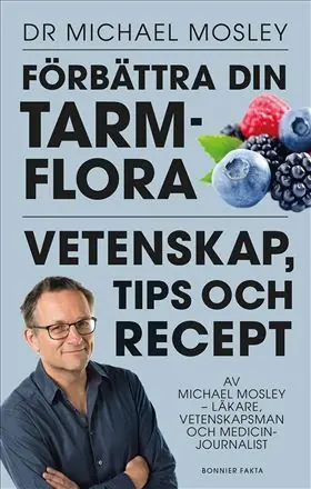 Förbättra din tarmflora : Vetenskap, tips och recept | 0:e upplagan I lager