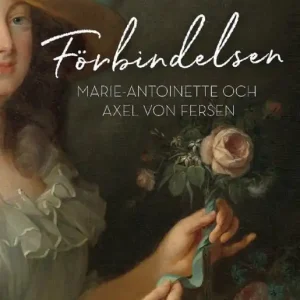 Förbindelsen : Marie-Antoinette och Axel von Fersen | 1:a upplagan Fynd