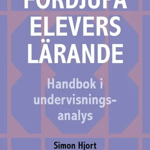 Fördjupa elevers lärande : Handbok i undervisningsanalys | 1:a upplagan Billigare