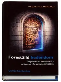Föreställd hedendom : tidigmedeltida skandinaviska kyrkportar i forskning och historia | 1:a upplagan Reapris