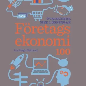 Företagsekonomi 100 Övningsbok med lösningar | 20:e upplagan Endast idag