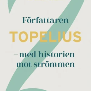 Författaren Topelius – med historien mot strömmen | 0:e upplagan Fynd