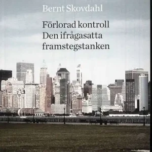 Beställ idag Förlorad kontroll : den ifrågasatta framstegstanken | 1:a upplagan