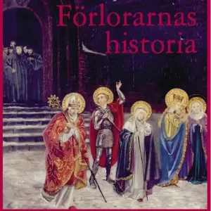 Populär Förlorarnas historia : katolskt liv i Sverige från Gustav Vasa till drottning Kristina | 3:e upplagan