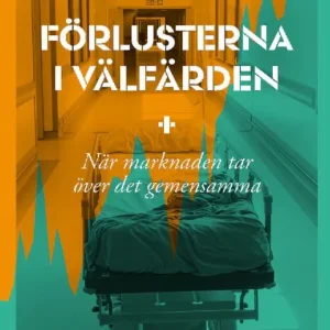 Förlusterna i välfärden : När marknaden tar över det gemensamma | 0:e upplagan Rabatt