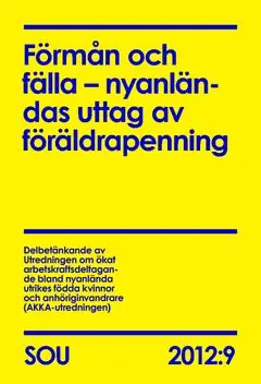 Outlet Förmån och fälla – nyanländas uttag av föräldrapenning (SOU 2012:9) | 0:e upplagan