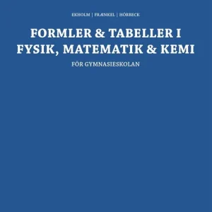 Formler & tabeller i fysik, matematik & kemi | 1:a upplagan Sista chansen