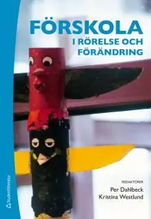 Snabb leverans Förskola i rörelse och förändring - Barn och pedagoger skapar mening tillsammans | 1:a upplagan