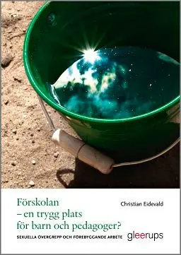 Begränsat antal Förskolan - en trygg plats för barn och pedagoger? : Sexuella övergrepp och förebyggande arbete | 1:a upplagan