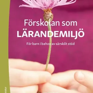 Expressleverans Förskolan som lärandemiljö - För barn i behov av särskilt stöd | 1:a upplagan