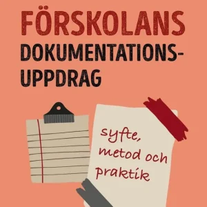 Förskolans dokumentationsuppdrag : syfte, metod och praktik | 0:e upplagan I lager
