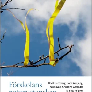 Sista chansen Förskolans naturvetenskap i praktiken | 2:a upplagan